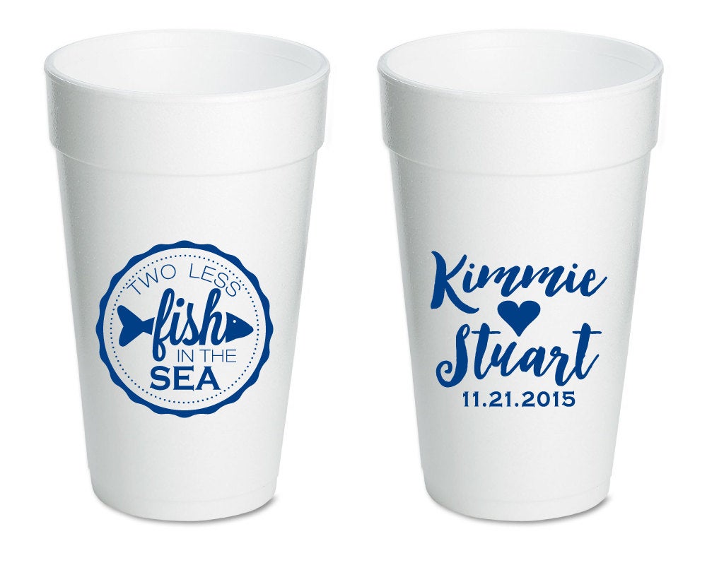 Two Less Fish in the Sea, Party Foam Cups, popular Fisherman Wedding, Fishing, Styrofoam Cups (270)