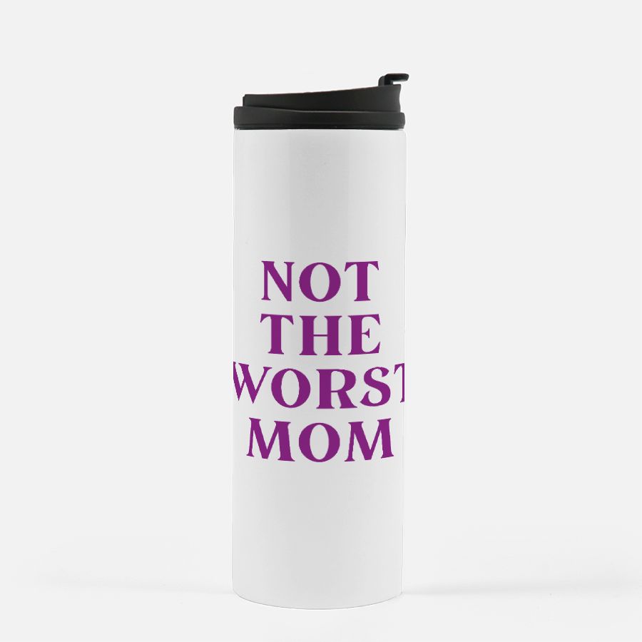 Not The Worst Mom Sarcastic Thermal Tumbler 16 oz.